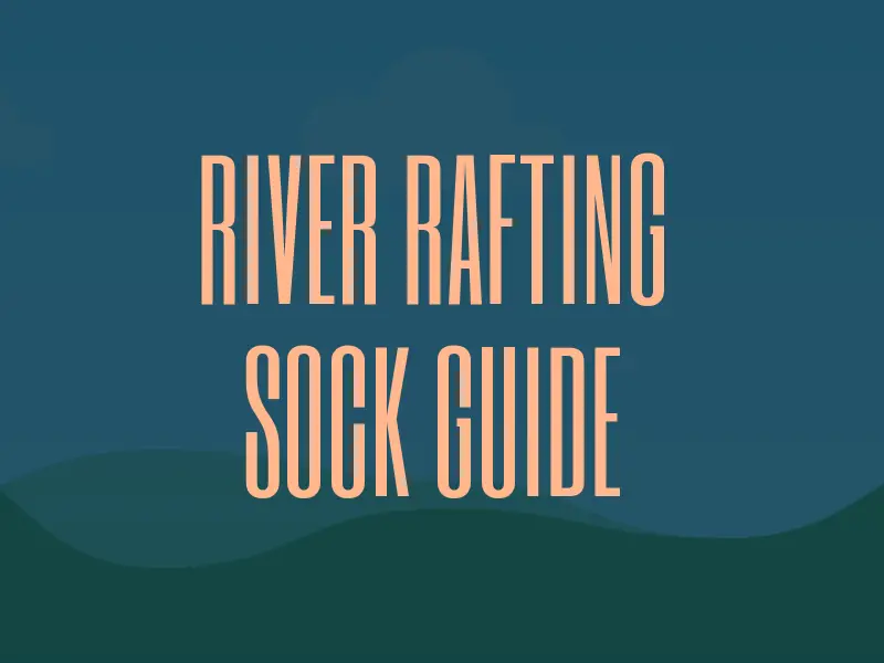 River Rafting Sock Guide