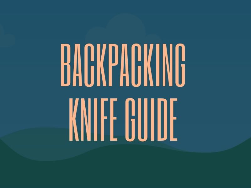 Backpacking Knife Buying Guide