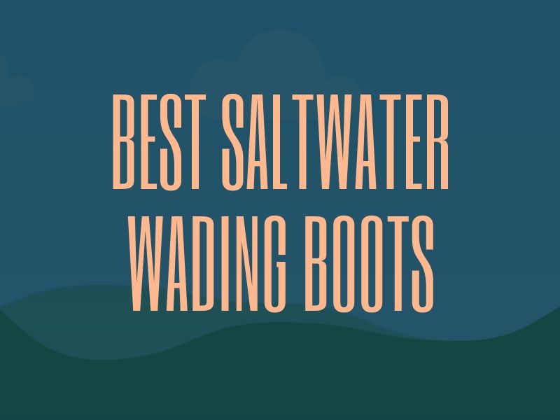 Best Saltwater Wading Boots for Fishing RiverSearch