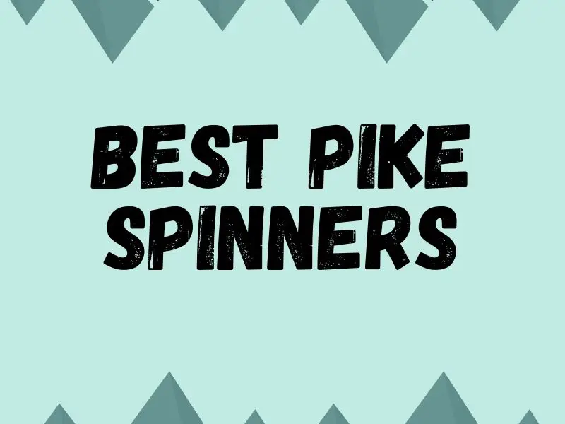 Spinners for Northern Pike