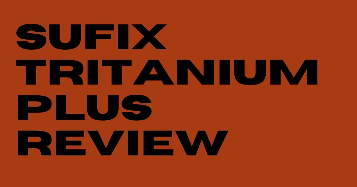 Sufix Tritanium Plus Review